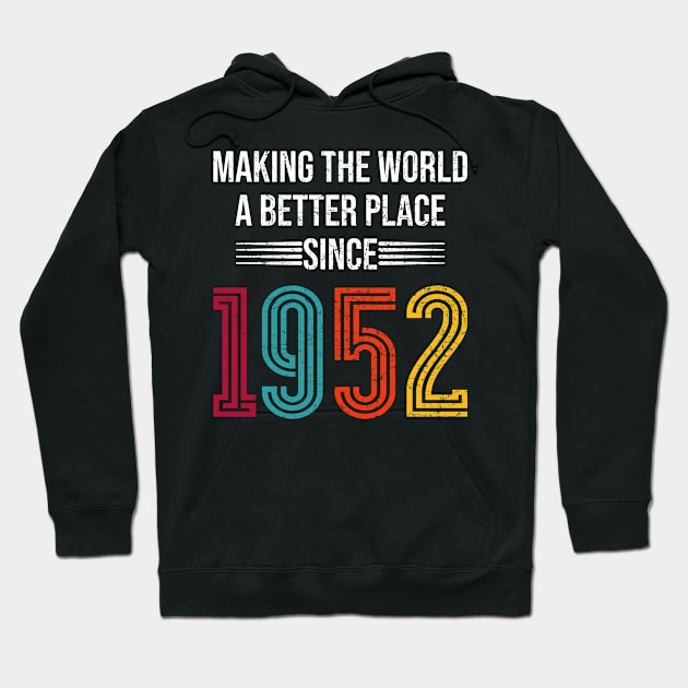 Birthday Making the world better place since 1952 Hoodie by IngeniousMerch